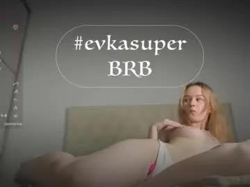 evkasuper from Chaturbate is Freechat
